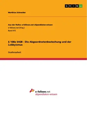 Schneider |  § 108e StGB - Die Abgeordnetenbestechung und der Lobbyismus | eBook | Sack Fachmedien