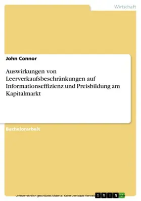 Connor |  Auswirkungen von Leerverkaufsbeschränkungen auf Informationseffizienz und Preisbildung am Kapitalmarkt | eBook | Sack Fachmedien