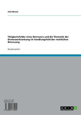 Menzel |  Tätigkeitsfelder eines Betreuers und die Thematik der Demenzerkrankung im Handlungsfeld  der rechtlichen Betreuung | eBook | Sack Fachmedien