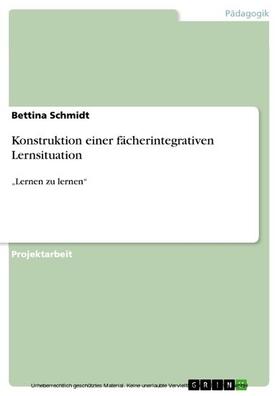Schmidt | Konstruktion einer fächerintegrativen Lernsituation | E-Book | sack.de