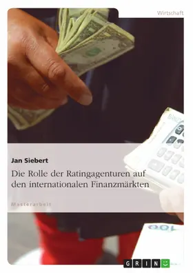 Siebert |  Die Rolle der Ratingagenturen auf den internationalen Finanzmärkten | eBook | Sack Fachmedien