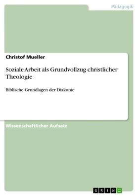 Mueller |  Soziale Arbeit als Grundvollzug christlicher Theologie | Buch |  Sack Fachmedien