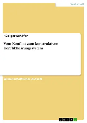 Schäfer |  Vom Konflikt zum konstruktiven Konfliktklärungssystem | eBook | Sack Fachmedien