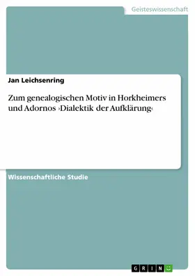 Leichsenring |  Zum genealogischen Motiv in Horkheimers und Adornos >Dialektik der Aufklärung< | eBook | Sack Fachmedien