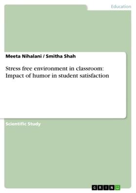 Nihalani / Shah | Stress free environment in classroom: Impact of humor in student satisfaction | Buch | 978-3-656-19203-9 | sack.de
