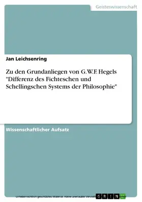 Leichsenring |  Zu den Grundanliegen von G.W.F. Hegels "Differenz des Fichteschen und Schellingschen Systems der Philosophie" | eBook | Sack Fachmedien