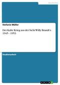 Müller |  Der Kalte Krieg aus der Sicht Willy Brandt's 1945 - 1953 | Buch |  Sack Fachmedien