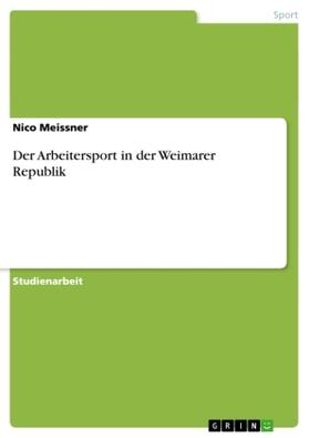 Meissner |  Der Arbeitersport in der Weimarer Republik | Buch |  Sack Fachmedien