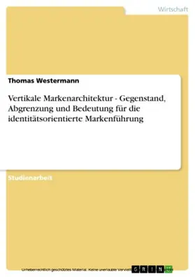 Westermann |  Vertikale Markenarchitektur - Gegenstand, Abgrenzung und Bedeutung für die identitätsorientierte Markenführung | eBook | Sack Fachmedien