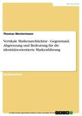 Westermann |  Vertikale Markenarchitektur - Gegenstand, Abgrenzung und Bedeutung für die identitätsorientierte Markenführung | eBook | Sack Fachmedien