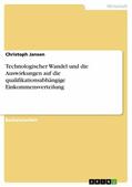 Jansen |  Technologischer Wandel und die Auswirkungen auf die qualifikationsabhängige Einkommensverteilung | eBook | Sack Fachmedien
