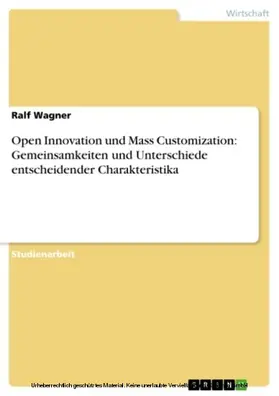 Wagner |  Open Innovation und Mass Customization: Gemeinsamkeiten und Unterschiede entscheidender Charakteristika | eBook | Sack Fachmedien
