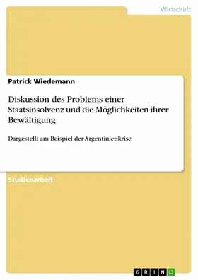 Wiedemann |  Diskussion des Problems einer Staatsinsolvenz und die Möglichkeiten ihrer Bewältigung | eBook | Sack Fachmedien