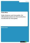 Wikus |  Public Relations und Osteopathie: Die Öffentlichkeitsarbeit der Österreichischen Gesellschaft für Osteopathie | eBook | Sack Fachmedien