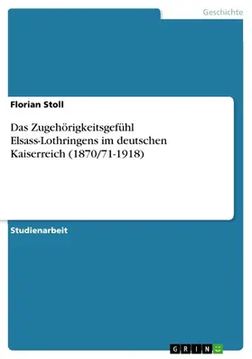 Stoll |  Das Zugehörigkeitsgefühl Elsass-Lothringens im deutschen Kaiserreich (1870/71-1918) | eBook | Sack Fachmedien