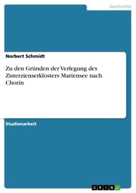 Schmidt |  Zu den Gründen der Verlegung des Zisterzienserklosters Mariensee nach Chorin | Buch |  Sack Fachmedien