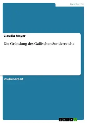 Mayer / Ottersbach |  Die Gründung des Gallischen Sonderreichs | eBook | Sack Fachmedien