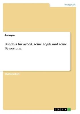 Bündnis für Arbeit, seine Logik und seine Bewertung | Buch | 978-3-656-23147-9 | sack.de