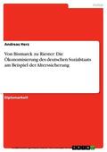 Herz |  Von Bismarck zu Riester: Die Ökonomisierung des deutschen Sozialstaats am Beispiel der Alterssicherung | eBook | Sack Fachmedien