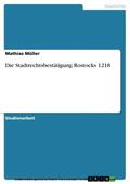 Müller |  Die Stadtrechtsbestätigung Rostocks 1218 | eBook | Sack Fachmedien