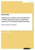 Ajayi |  Experiences of Ghana in the Management of Public Enterprises and a Comparative Analysis of USA and Benin Public Enterprise | eBook | Sack Fachmedien