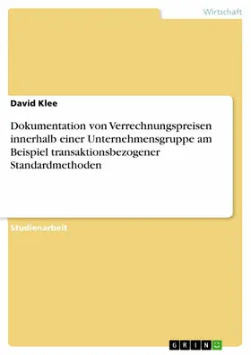Klee |  Dokumentation von Verrechnungspreisen innerhalb einer Unternehmensgruppe am Beispiel transaktionsbezogener Standardmethoden | eBook | Sack Fachmedien