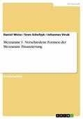 Weiss / Schefzyk / Strub |  Mezzanine I - Verschiedene Formen der Mezzanine Finanzierung | eBook | Sack Fachmedien