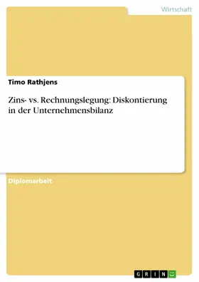 Rathjens |  Zins- vs. Rechnungslegung: Diskontierung in der Unternehmensbilanz | eBook | Sack Fachmedien