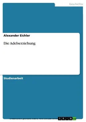 Eichler |  Die Adelserziehung | eBook | Sack Fachmedien