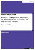Weydert-Bales |  Palliative Care Angebote in der Schweiz / im Oberwallis und in Deutschland - ein internationaler Vergleich | eBook | Sack Fachmedien