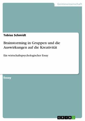 Schmidt | Brainstorming in Gruppen und die Auswirkungen auf die Kreativität | E-Book | sack.de