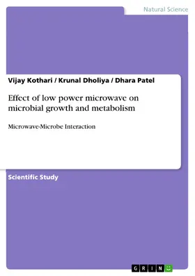 Kothari / Dholiya / Patel |  Effect of low power microwave on microbial growth and metabolism | eBook | Sack Fachmedien