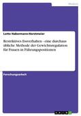 Habermann-Horstmeier |  Restriktives Essverhalten - eine durchaus übliche Methode der Gewichtsregulation für Frauen in Führungspositionen | eBook | Sack Fachmedien