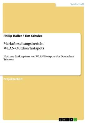 Haller / Schulze | Marktforschungsbericht WLAN-Outdoorhotspots | Buch | 978-3-656-28327-0 | sack.de