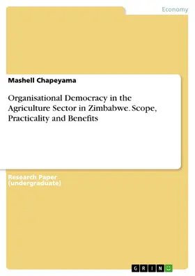 Chapeyama |  Organisational Democracy in the Agriculture Sector in Zimbabwe. Scope, Practicality and Benefits | eBook | Sack Fachmedien