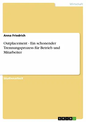 Friedrich |  Outplacement - Ein schonender Trennungsprozess für Betrieb und Mitarbeiter | eBook | Sack Fachmedien