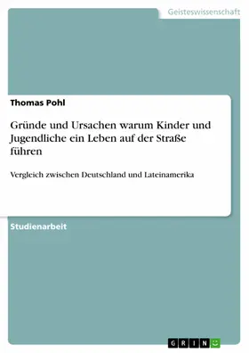 Pohl |  Gründe und Ursachen warum Kinder und Jugendliche ein Leben auf der Straße führen | eBook | Sack Fachmedien