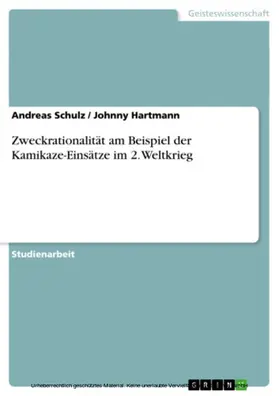 Schulz / Hartmann |  Zweckrationalität am Beispiel der Kamikaze-Einsätze im 2. Weltkrieg | eBook | Sack Fachmedien