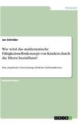 Schröder |  Wie wird das mathematische Fähigkeitsselbstkonzept von Kindern durch die Eltern beeinflusst? | Buch |  Sack Fachmedien