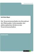 Mayer |  Die Neurowissenschaften im Kreuzfeuer der Philosophie: Schwerpunkte der philosophischen Kritik an den Neurowissenschaften | Buch |  Sack Fachmedien