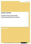 Günther |  Flexible Arbeitszeitmodelle - Vertrauensarbeitszeit im Fokus | eBook | Sack Fachmedien