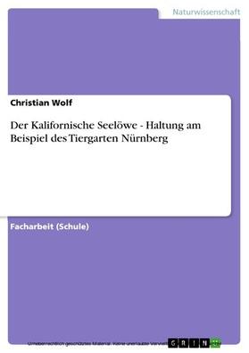 Wolf | Der Kalifornische Seelöwe - Haltung am Beispiel des Tiergarten Nürnberg | E-Book | sack.de