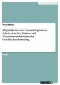 Müller |  Möglichkeiten einer transdisziplinaren Arbeit zwischen Geistes- und Naturwissenschaften in der Geschlechterforschung | eBook | Sack Fachmedien