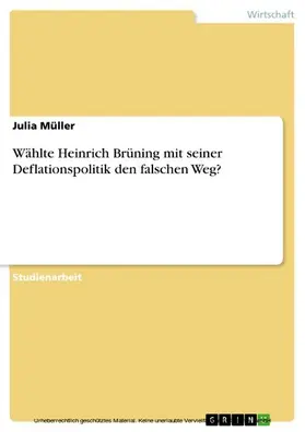 Müller |  Wählte Heinrich Brüning mit seiner Deflationspolitik den falschen Weg? | eBook | Sack Fachmedien