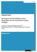 Fuchs |  Konzeption und Produktion eines Imagefilms für das Fraunhofer Institut Stuttgart | eBook | Sack Fachmedien