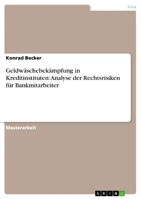 Becker |  Geldwäschebekämpfung in Kreditinstituten: Analyse der Rechtsrisiken für Bankmitarbeiter | eBook | Sack Fachmedien