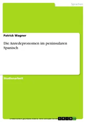 Wagner |  Die Anredepronomen im peninsularen Spanisch | eBook | Sack Fachmedien