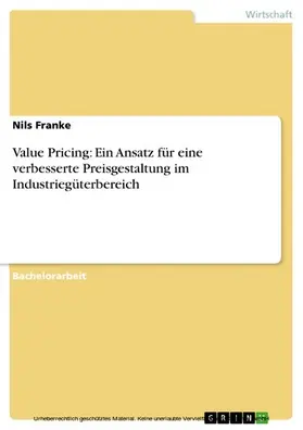 Franke |  Value Pricing: Ein Ansatz für eine verbesserte Preisgestaltung im Industriegüterbereich | eBook | Sack Fachmedien