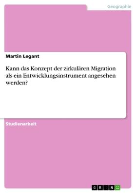 Legant |  Kann das Konzept der zirkulären Migration als ein Entwicklungsinstrument angesehen werden? | Buch |  Sack Fachmedien