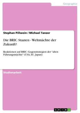 Pillwein / Tanzer |  Die BRIC Staaten - Weltmächte der Zukunft? | Buch |  Sack Fachmedien